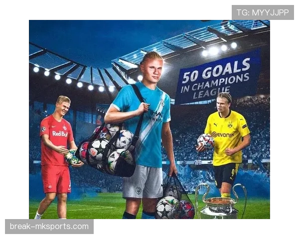 哈兰德赛季数据再创新高，刷新多项进球纪录