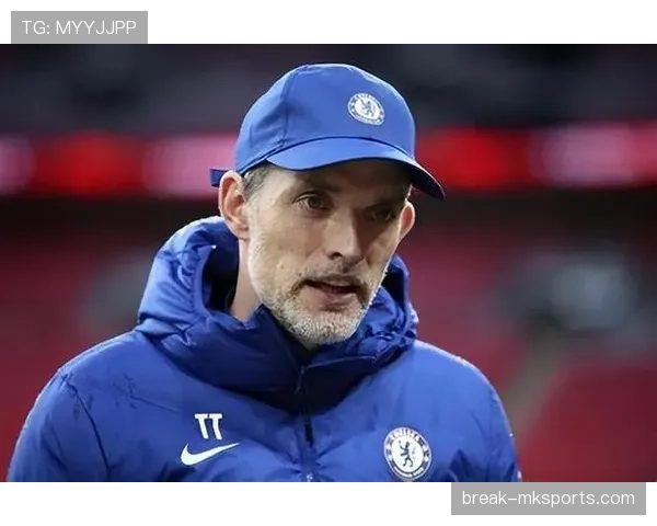 图赫尔注重团队协作与高压逼抢，助力球队重建战术体系