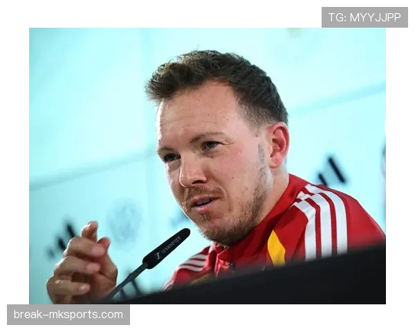 纳格尔斯曼率德国队迎新篇章，球队状态复苏引关注